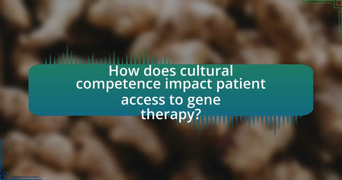 How does cultural competence impact patient access to gene therapy?