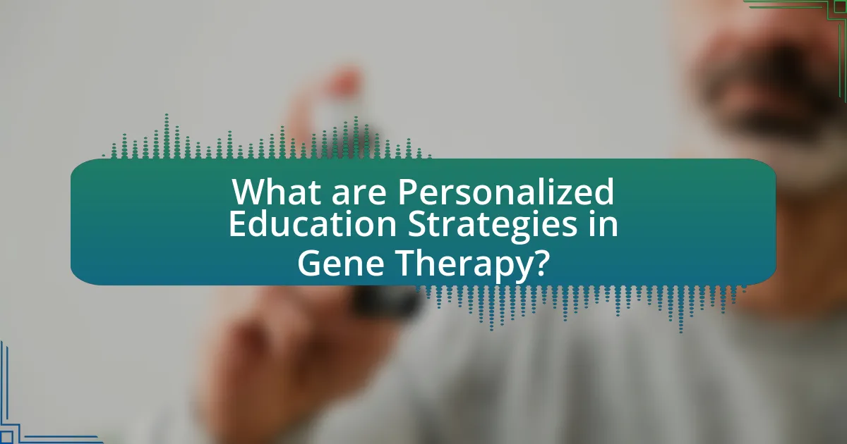 What are Personalized Education Strategies in Gene Therapy?